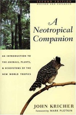 Neotropical Companion - An Introduction to the Animals, Plants, and Ecosystems of the New World Tropics 2nd 9780691009742 Front Cover