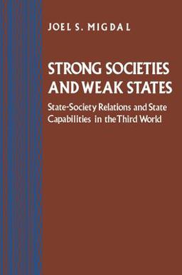 Strong Societies and Weak States State-Society Relations and State Capabilities in the Third World  9780691010731 Front Cover