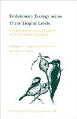 Evolutionary Ecology Across Three Trophic Levels Goldenrods, Gallmakers, and Natural Enemies  9780691012087 Front Cover