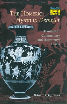 Homeric Hymn to Demeter Translation, Commentary, and Interpretive Essays  9780691014791 Front Cover