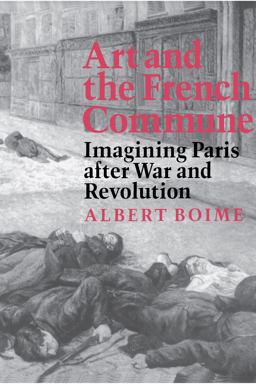 Art and the French Commune Imagining Paris after War and Revolution  9780691015552 Front Cover