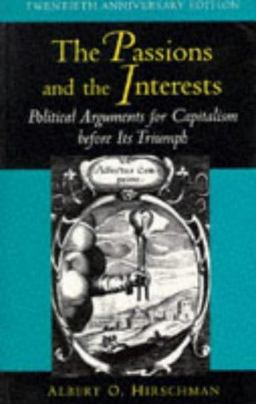 Passions and the Interests - Political Arguments for Capitalism Before Its Triumph 20th 9780691015989 Front Cover