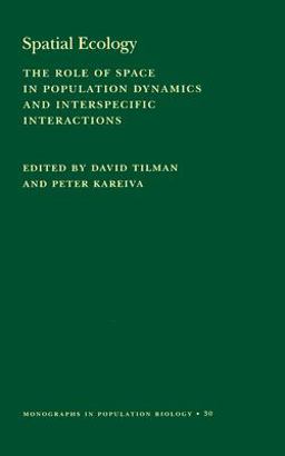 Spatial Ecology The Role of Space in Population Dynamics and Interspecific Interactions  9780691016528 Front Cover