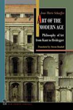 Art of the Modern Age Philosophy of Art from Kant to Heidegger  9780691016696 Front Cover