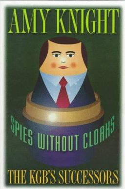 Spies Without Cloaks The KGB's Successors  9780691017181 Front Cover