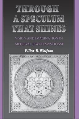 Through a Speculum That Shines Vision and Imagination in Medieval Jewish Mysticism  9780691017228 Front Cover