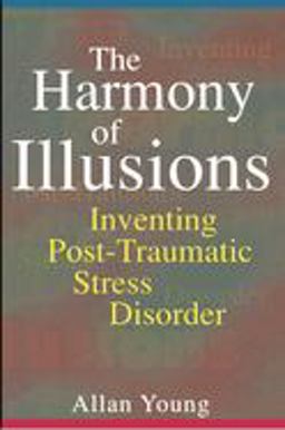 Harmony of Illusions Inventing Post-Traumatic Stress Disorder  9780691017235 Front Cover