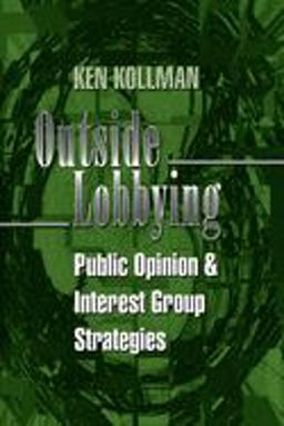 Outside Lobbying Public Opinion and Interest Group Strategies  9780691017419 Front Cover
