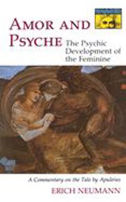Amor and Psyche The Psychic Development of the Feminine: a Commentary on the Tale by Apuleius  9780691017723 Front Cover