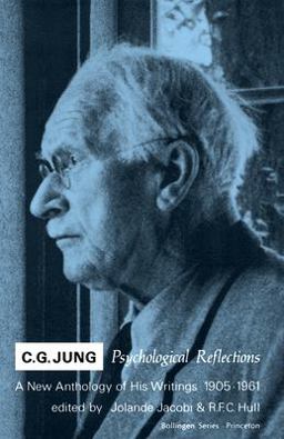 C. G. Jung Psychological Reflections. a New Anthology of His Writings, 1905-1961  9780691017860 Front Cover