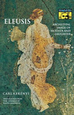Eleusis Archetypal Image of Mother and Daughter  9780691019154 Front Cover