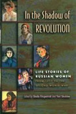 In the Shadow of Revolution Life Stories of Russian Women from 1917 to the Second World War  9780691019499 Front Cover