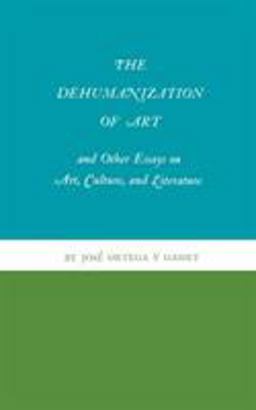 Dehumanization of Art and Other Essays on Art, Culture, and Literature  9780691019611 Front Cover