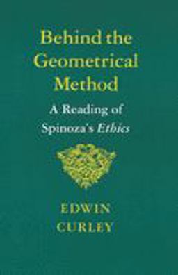 Behind the Geometrical Method A Reading of Spinoza's Ethics  9780691020372 Front Cover