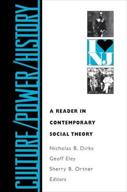Culture/Power/History A Reader in Contemporary Social Theory  9780691021027 Front Cover
