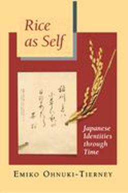 Rice As Self Japanese Identities Through Time  9780691021102 Front Cover