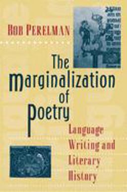 Marginalization of Poetry Language Writing and Literary History  9780691021386 Front Cover