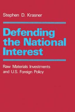 Defending the National Interest Raw Materials Investments and U. S. Foreign Policy  9780691021829 Front Cover