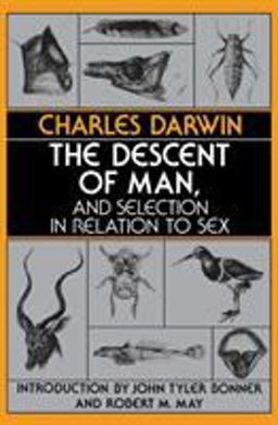 The Descent of Man, and Selection in Relation to Sex The Descent of Man, and Selection in Relation to Sex