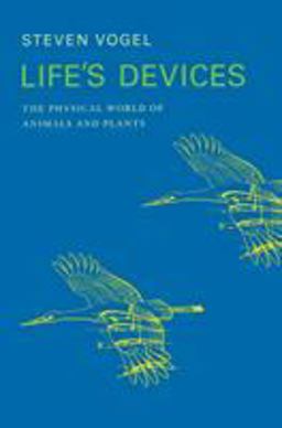 Life's Devices The Physical World of Animals and Plants  9780691024189 Front Cover