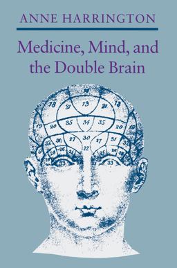 Medicine, Mind, and the Double Brain A Study in Nineteenth-Century Thought  9780691024226 Front Cover