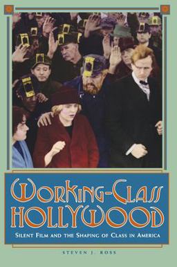 Working-Class Hollywood - Silent Film and the Shaping of Class in America  9780691024646 Front Cover