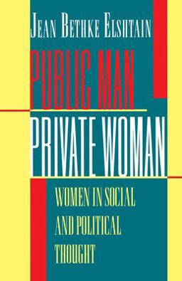 Public Man, Private Woman Women in Social and Political Thought - Second Edition 2nd 9780691024769 Front Cover