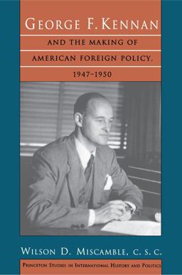 George F. Kennan and the Making of American Foreign Policy, 1947-1950  9780691024837 Front Cover