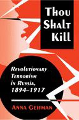 Thou Shalt Kill Revolutionary Terrorism in Russia, 1894-1917  9780691025490 Front Cover