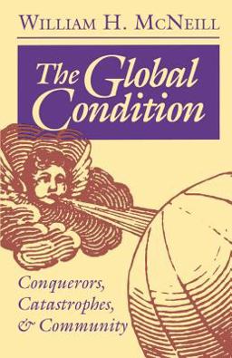 Global Condition Conquerors, Catastrophes, and Community  9780691025599 Front Cover