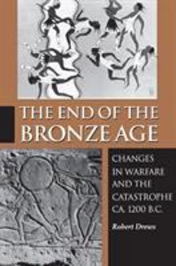 End of the Bronze Age Changes in Warfare and the Catastrophe Ca. 1200 B. C. - Third Edition 3rd 9780691025919 Front Cover