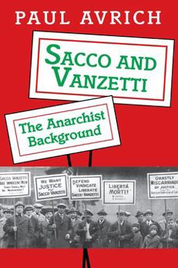 Sacco and Vanzetti The Anarchist Background  9780691026046 Front Cover