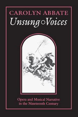 Unsung Voices Opera and Musical Narrative in the Nineteenth Century  9780691026084 Front Cover