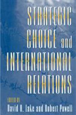 Strategic Choice and International Relations  9780691026978 Front Cover