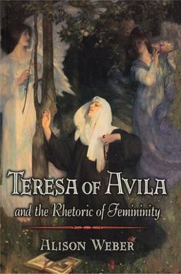 Teresa of Avila and the Rhetoric of Femininity  9780691027449 Front Cover