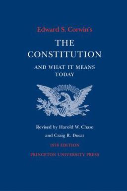 Edward S. Corwin's Constitution and What It Means Today 1978 Edition 14th 9780691027586 Front Cover