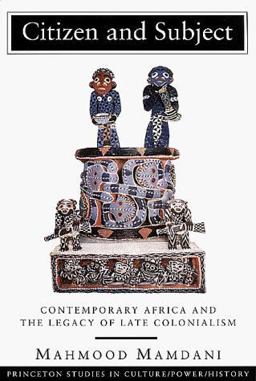 Citizen and Subject Contemporary Africa and the Legacy of Late Colonialism  9780691027937 Front Cover