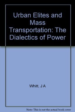 Urban Elites and Mass Transportation The Dialectics of Power  9780691028262 Front Cover