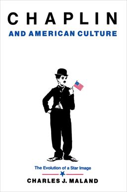 Chaplin and American Culture - The Evolution of a Star Image  9780691028606 Front Cover