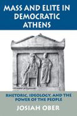 Mass and Elite in Democratic Athens Rhetoric, Ideology, and the Power of the People  9780691028644 Front Cover