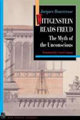 Wittgenstein Reads Freud The Myth of the Unconscious  9780691029047 Front Cover