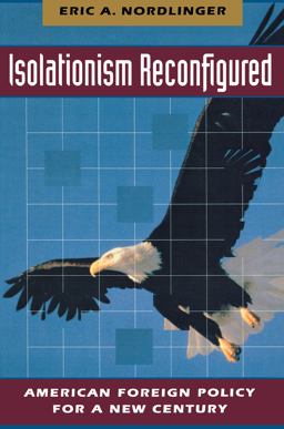 Isolationism Reconfigured American Foreign Policy for a New Century  9780691029214 Front Cover