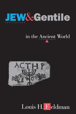 Jew and Gentile in the Ancient World Attitudes and Interactions from Alexander to Justinian  9780691029276 Front Cover