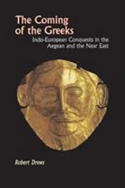 Coming of the Greeks Indo-European Conquests in the Aegean and the near East  9780691029511 Front Cover