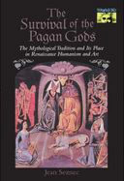 Survival of the Pagan Gods The Mythological Tradition and Its Place in Renaissance Humanism and Art  9780691029887 Front Cover