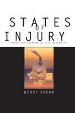 States of Injury Power and Freedom in Late Modernity  9780691029894 Front Cover