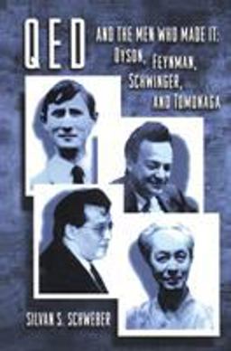 QED and the Men Who Made It Dyson, Feynman, Schwinger, and Tomonaga  9780691033273 Front Cover