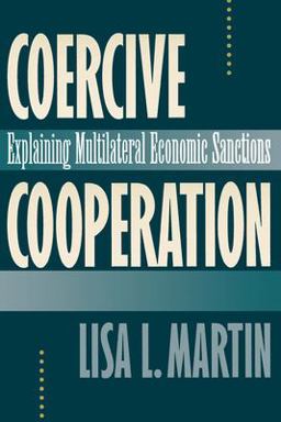 Coercive Cooperation Explaining Multilateral Economic Sanctions  9780691034768 Front Cover