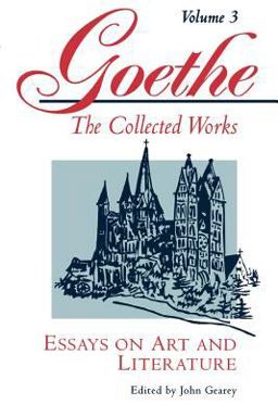 Goethe, Volume 3 Essays on Art and Literature  9780691036571 Front Cover