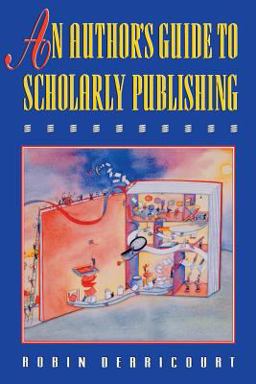 An Author's Guide to Scholarly Publishing An Author's Guide to Scholarly Publishing